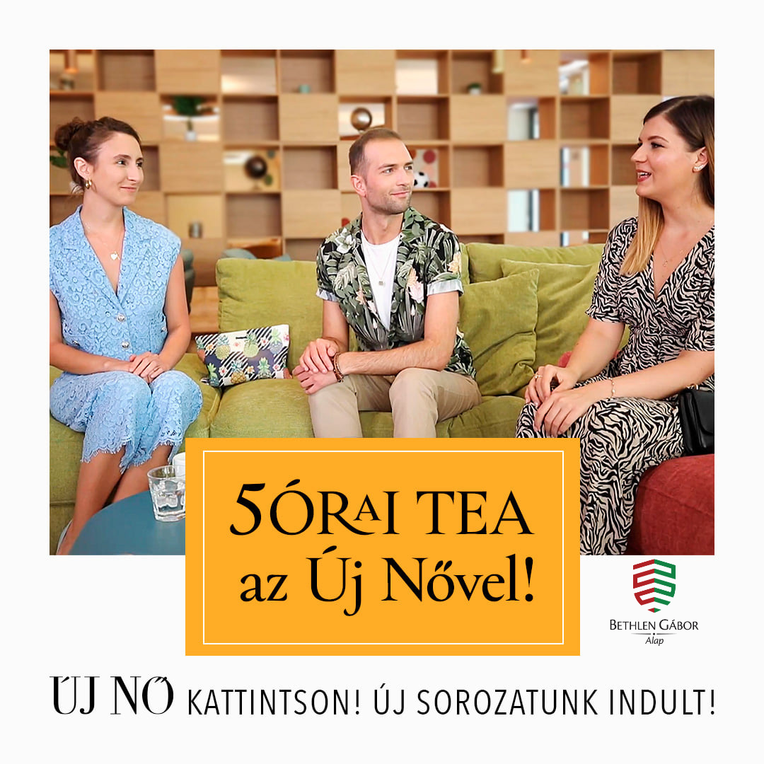 Új sorozatunk indult, melynek címe 5órai tea az Új Nővel!